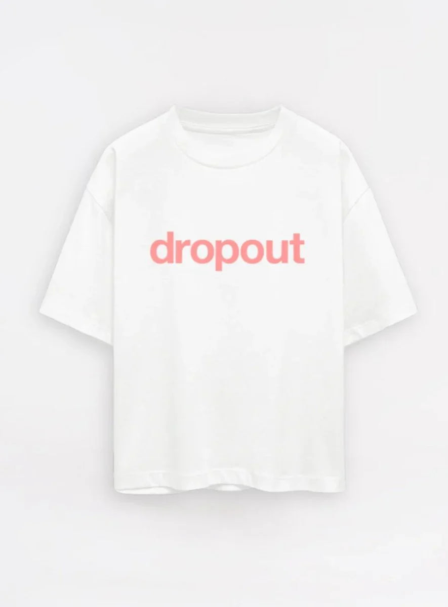White t-shirt with 'dropout' printed in pink on a white background
