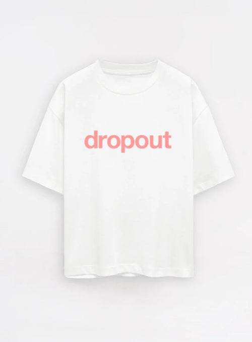 White t-shirt with 'dropout' printed in pink on a white background